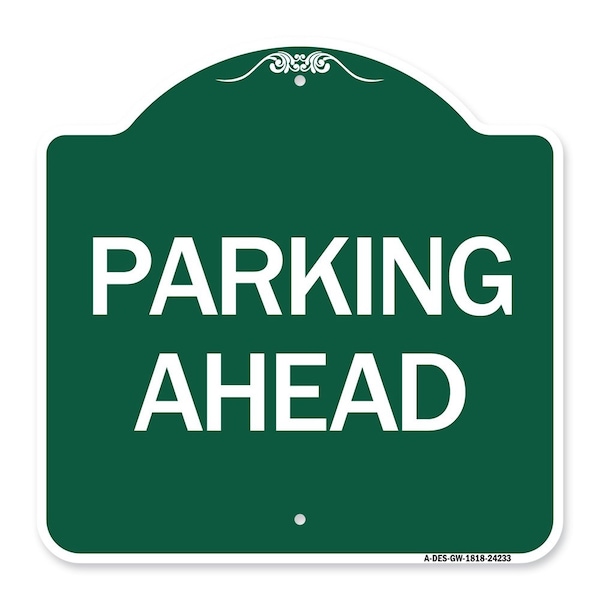 Signmission Designer Series Sign-Parking Ahead, Green & White Aluminum Sign, 18" x 18", GW-1818-24233 A-DES-GW-1818-24233 - main